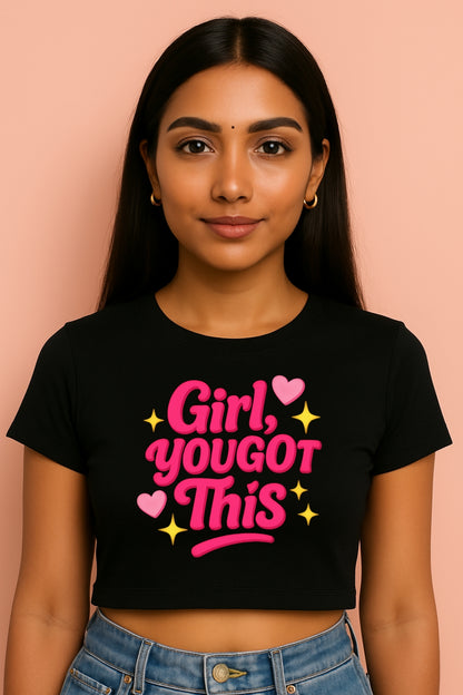 "Girl,You Got This" Crop Top