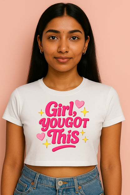 "Girl,You Got This" Crop Top